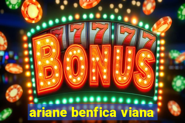 ariane benfica viana